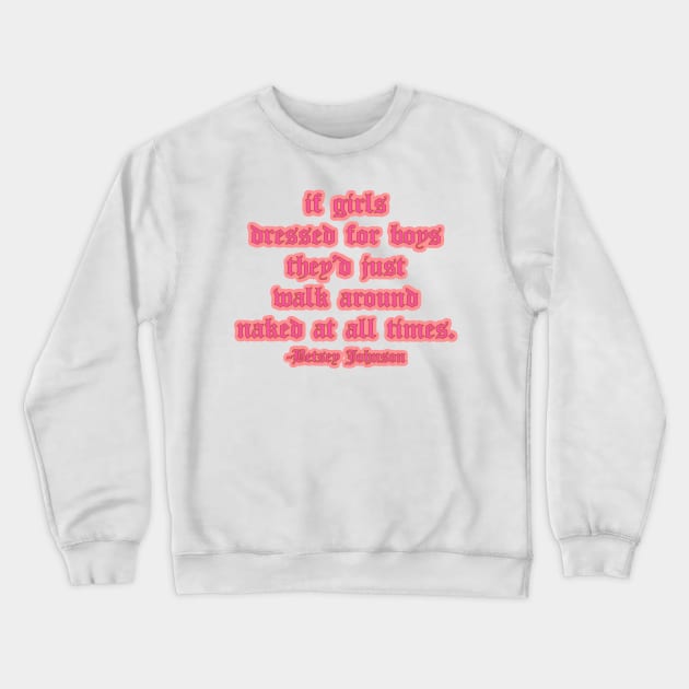 Girls Don’t Dress for Boys Designer Quote Crewneck Sweatshirt by Asilynn